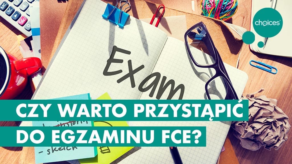 Czy warto przystąpić do egzaminu FCE?